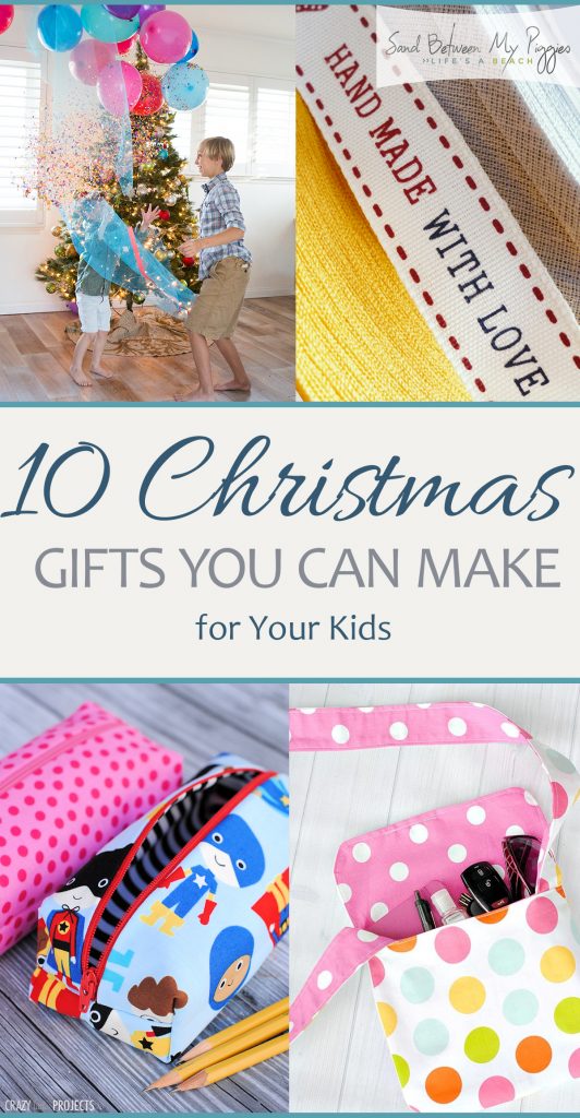 10 Christmas Gifts You Can Make for Your Kids | Sand Between My Piggies ...
